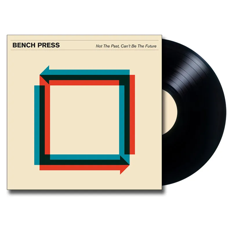 BENCH PRESS 'Not The Past, Can't Be The Future' LP