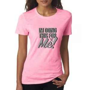 CFF "I'M DOING THIS FOR ME" Women's Workout Fitness T-Shirt