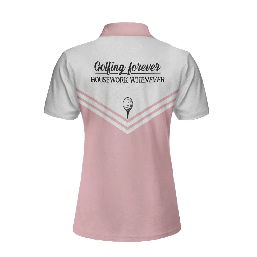 Golfing Forever Housework Whenever White And Light Pink Golf Women Polo Shirt