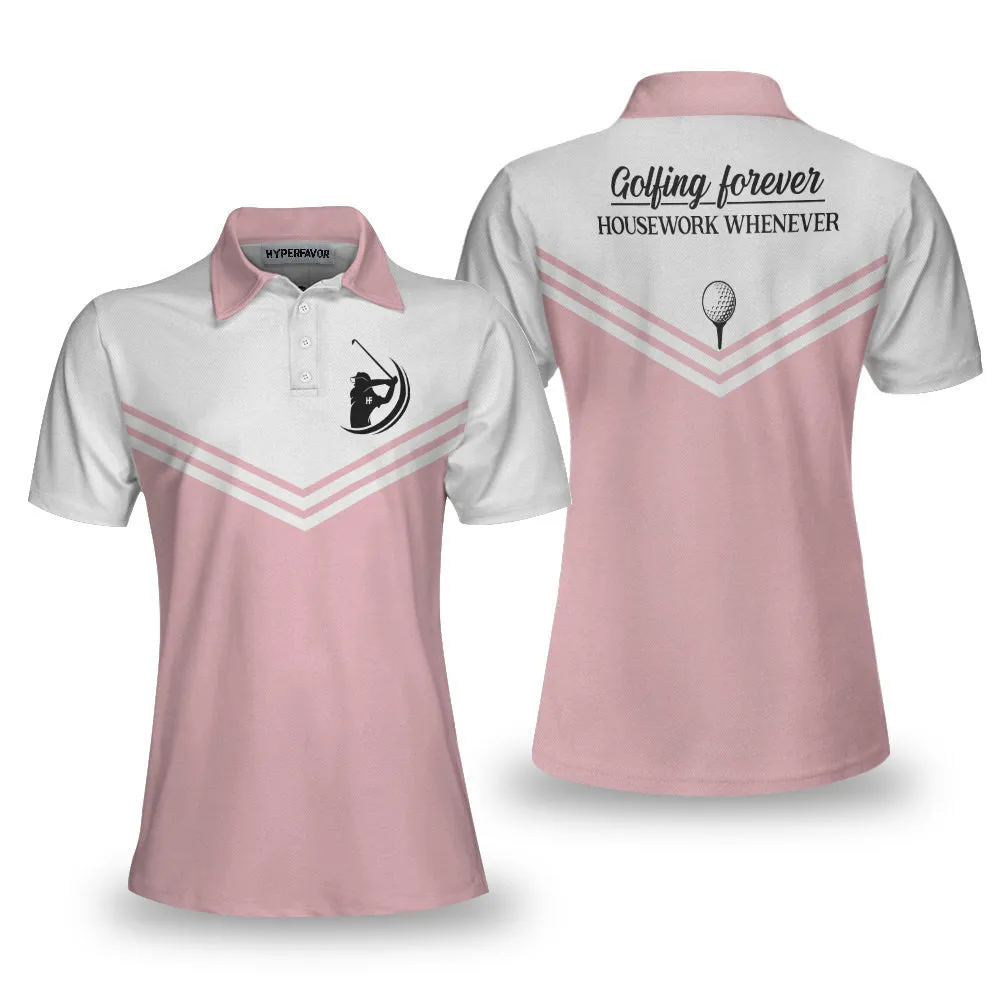 Golfing Forever Housework Whenever White And Light Pink Golf Women Polo Shirt