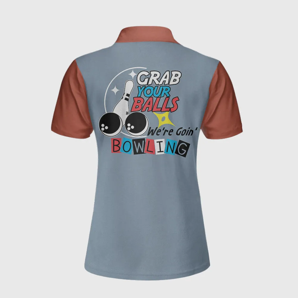 Grab Your Balls We Are Going Bowling Women Polo Shirt