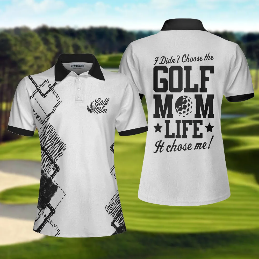 I Didn't Choose The Golf Mom Life It Chose Me Golf Women Polo Shirt