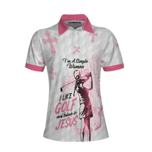 I'm A Simple Women I Like Golf And Believe In Jesus Short Sleeve Women Polo Shirt, Best Golf Shirt For Ladies