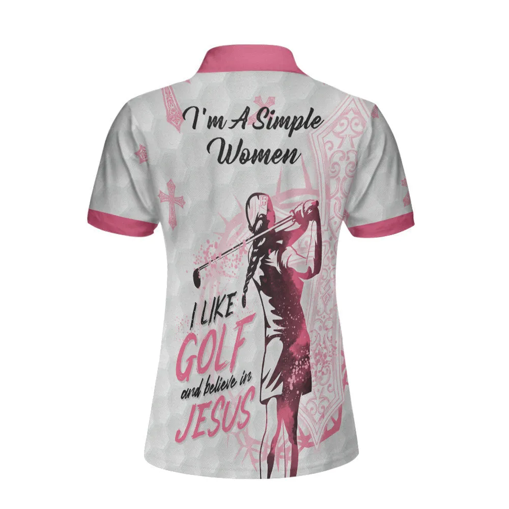 I'm A Simple Women I Like Golf And Believe In Jesus Short Sleeve Women Polo Shirt, Best Golf Shirt For Ladies