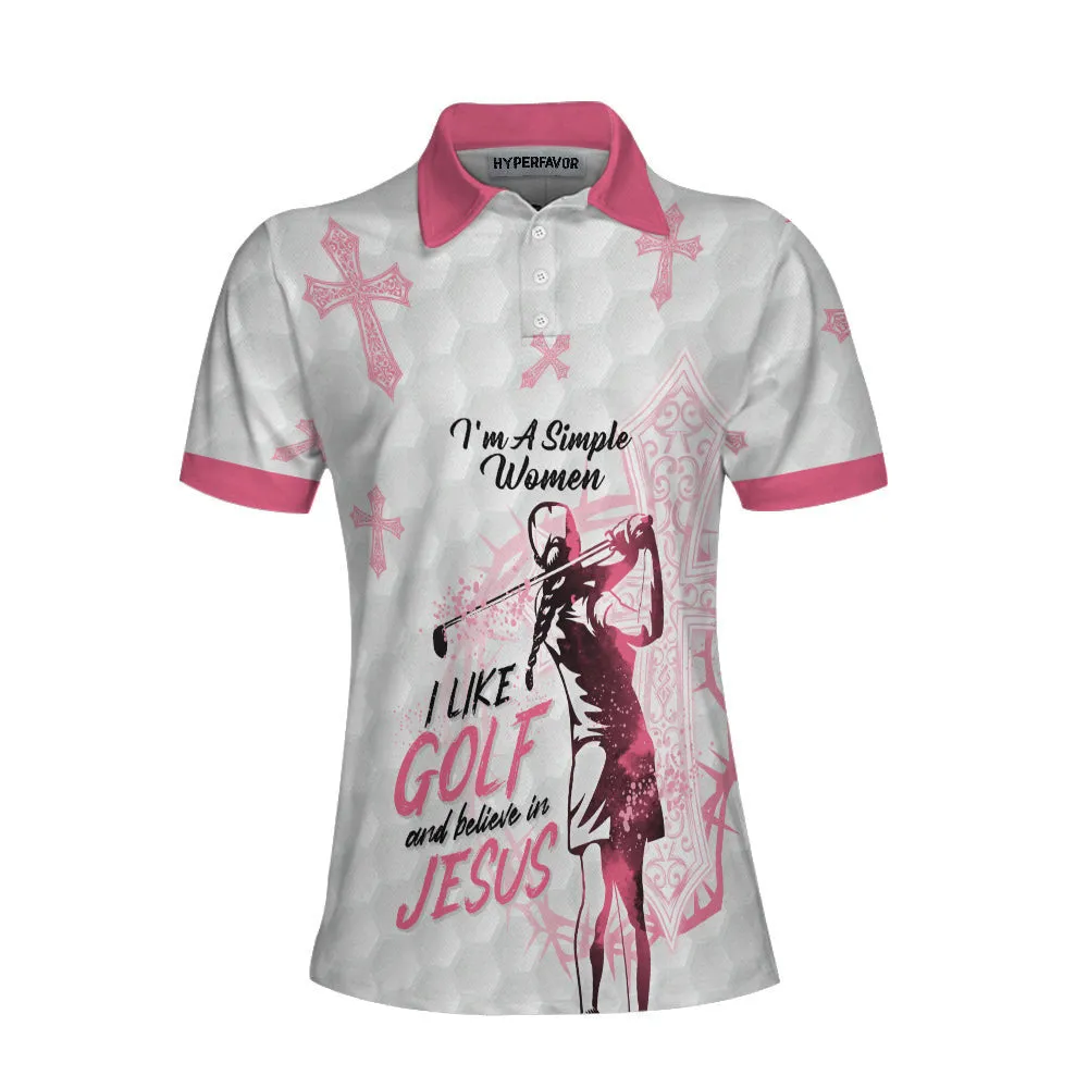 I'm A Simple Women I Like Golf And Believe In Jesus Short Sleeve Women Polo Shirt, Best Golf Shirt For Ladies