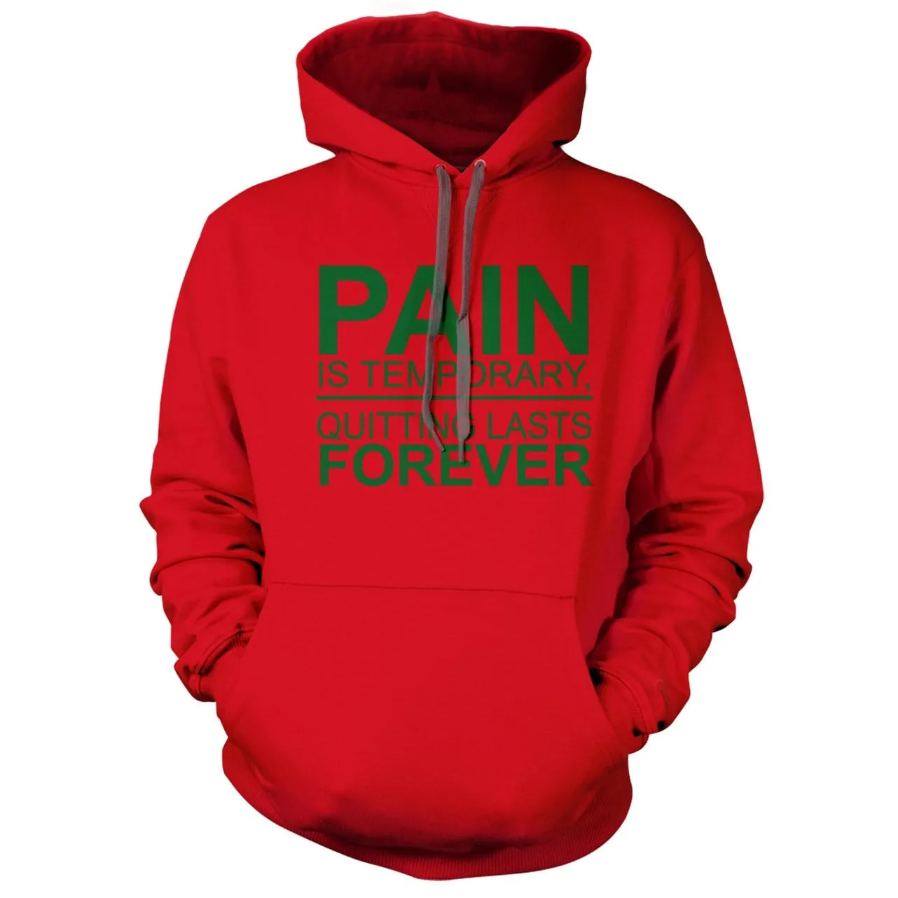 Pain is Temporary Quitting is Forever Hoodie