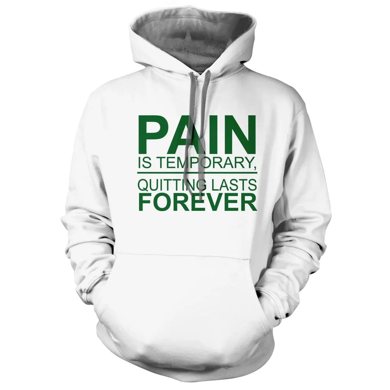 Pain is Temporary Quitting is Forever Hoodie