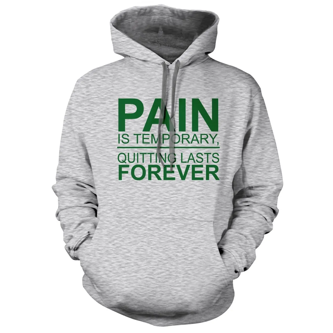 Pain is Temporary Quitting is Forever Hoodie