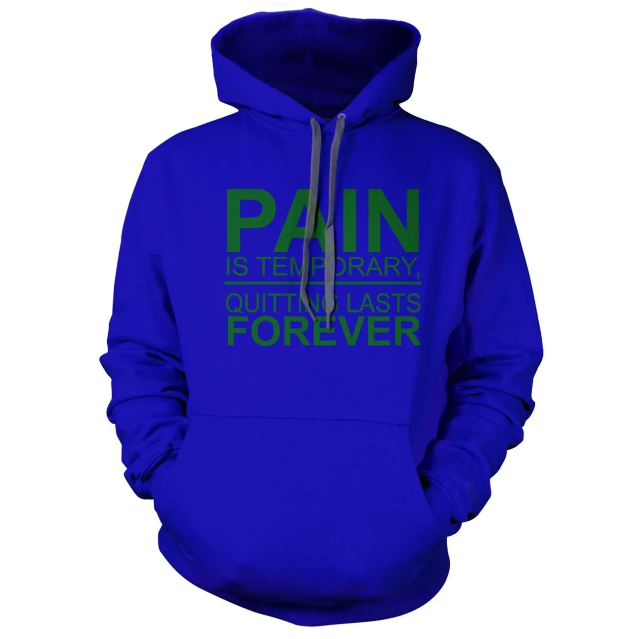Pain is Temporary Quitting is Forever Hoodie