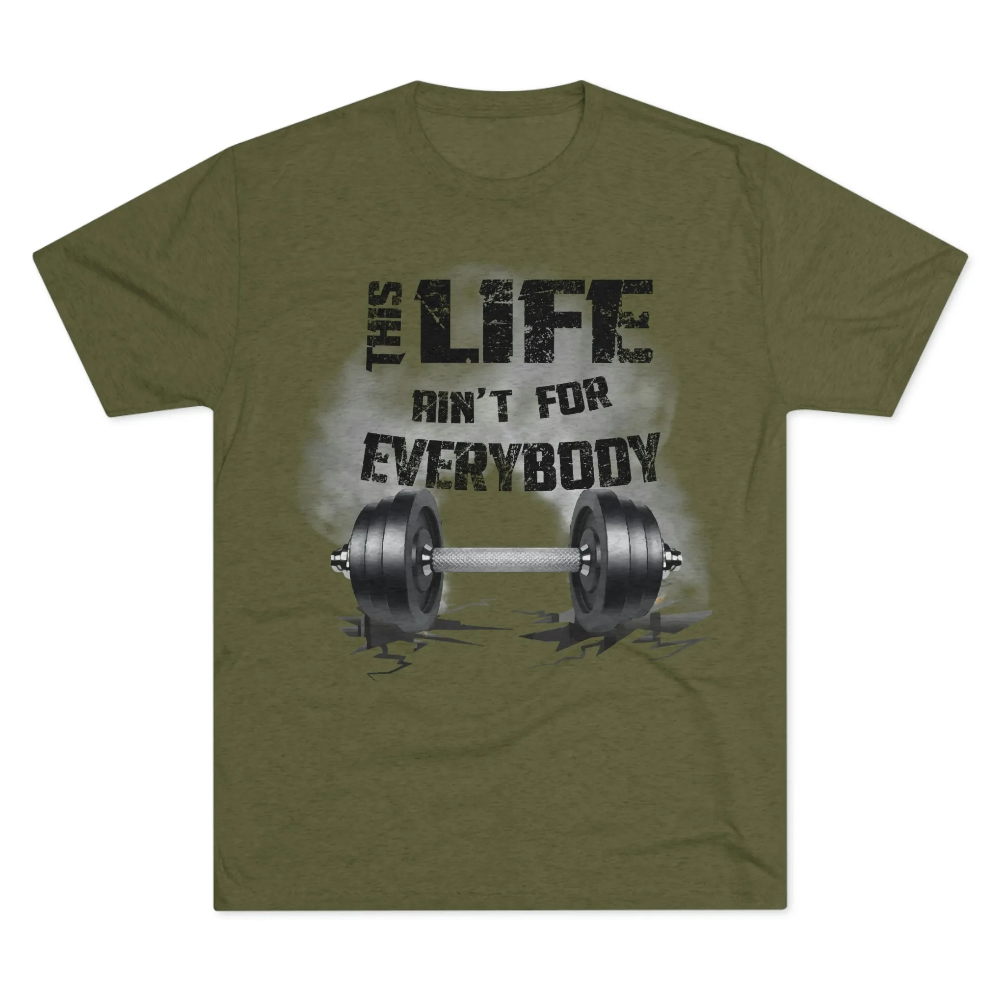 This Life Ain’t For Everybody Tri-Blend T-Shirt