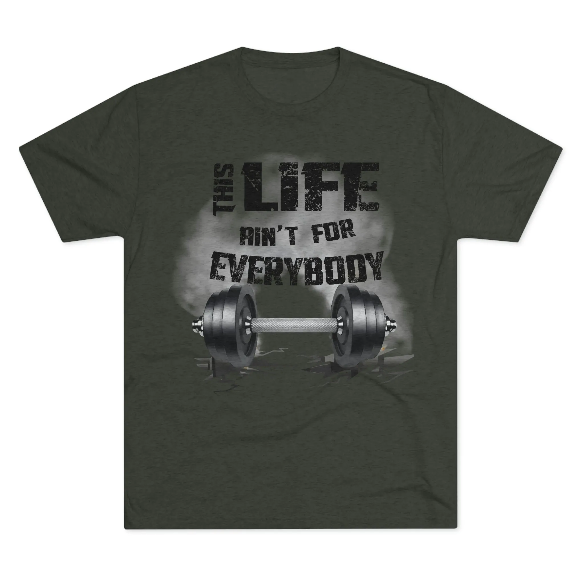 This Life Ain’t For Everybody Tri-Blend T-Shirt