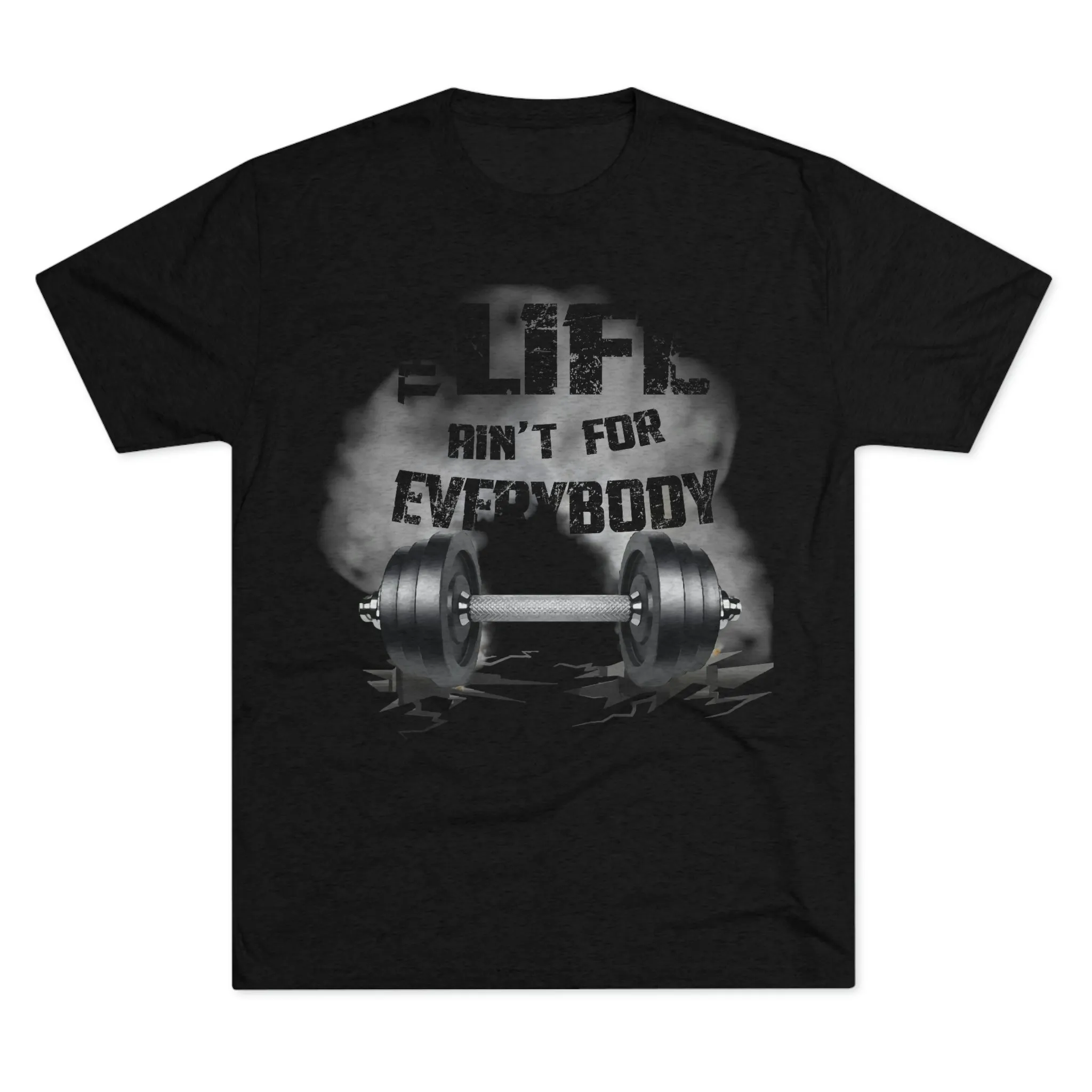 This Life Ain’t For Everybody Tri-Blend T-Shirt