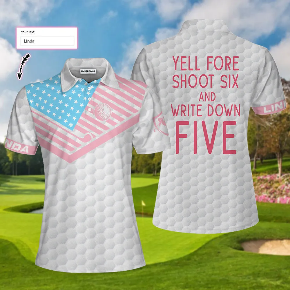 Yell Fore Shoot Six And Write Down Five Golf Custom Cosplay Women Polo Shirt