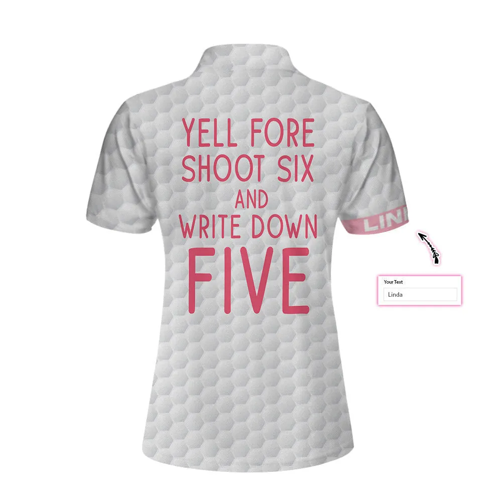 Yell Fore Shoot Six And Write Down Five Golf Custom Cosplay Women Polo Shirt